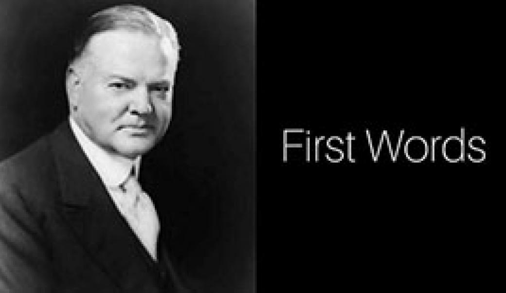 First Words: Herbert Hoover